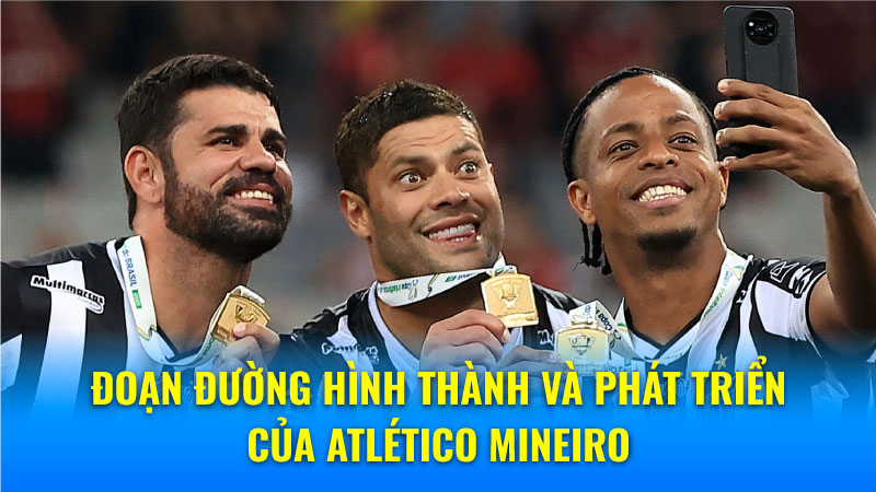 Atlético Mineiro: Ngọn Lửa Bất Diệt Của Bóng Đá Brazil! 5 Đoạn đường hình thành và phát triển của Atlético Mineiro