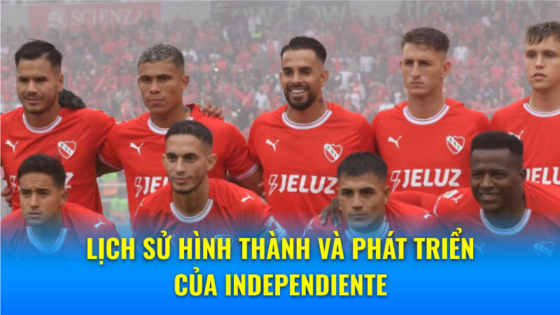Independiente: Huyền Thoại Bất Tử Của Bóng Đá Argentina 5  Lịch sử hình thành và phát triển của Independiente