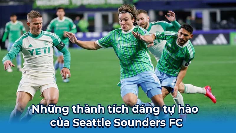 Seattle Sounders FC - Niềm Tự Hào Của Thành Phố Emerald 6 Những thành tích đáng tự hào của Seattle Sounders FC