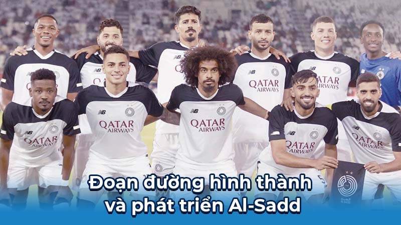 Al-Sadd: Huyền Thoại Qatar Và Những Dấu Ấn Lịch Sử 5 Đoạn đường hình thành và phát triển Al-Sadd