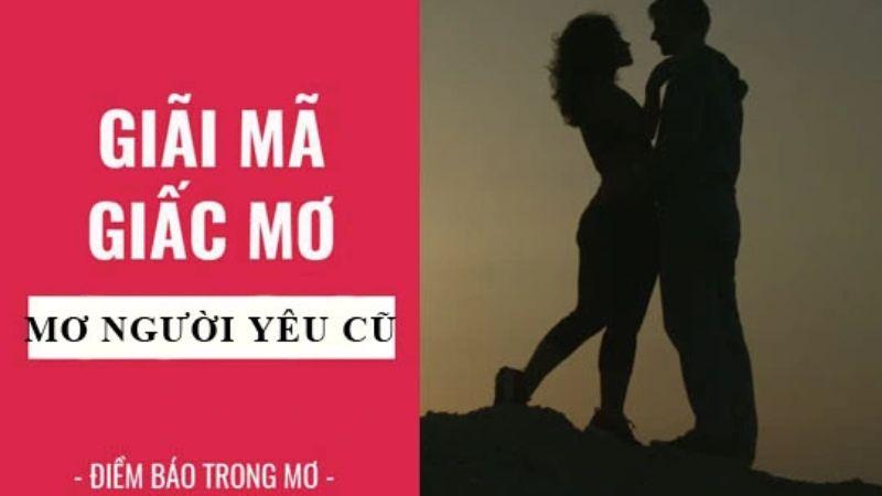 Nằm Mơ Thấy Người Yêu Cũ: Đánh Con Số Nào Để Thắng Lớn? 6 Giải mã Nằm Mơ Thấy Người Yêu Cũ