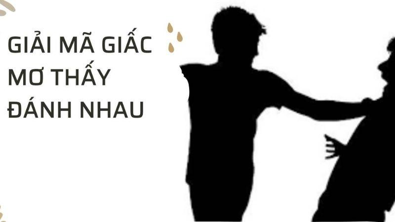 Nằm Mơ Thấy Đánh Nhau Trong Xổ Số: Điềm Báo Gì? 6 Giải mã giấc mơ thấy đánh nhau