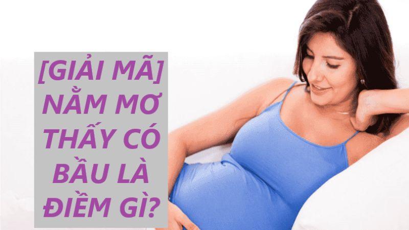 Chuyên Gia Giải Đáp: Nằm Mơ Thấy Người Khác Có Bầu Trong Lô Đề 7 Cách hiểu và áp dụng vào chọn số lô đề