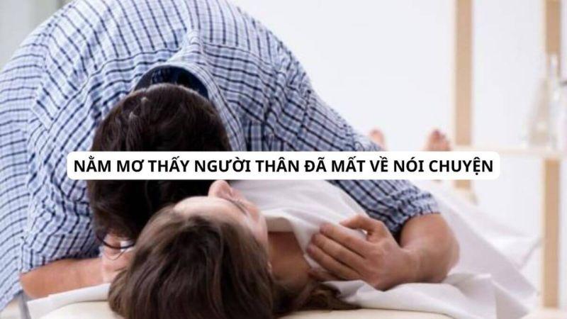 Nằm Mơ Thấy Người Thân Đã Mất Về Nói Chuyện Trong Lô Đề 5 Ý nghĩa của việc Nằm Mơ Thấy Người Thân Đã Mất Về Nói Chuyện