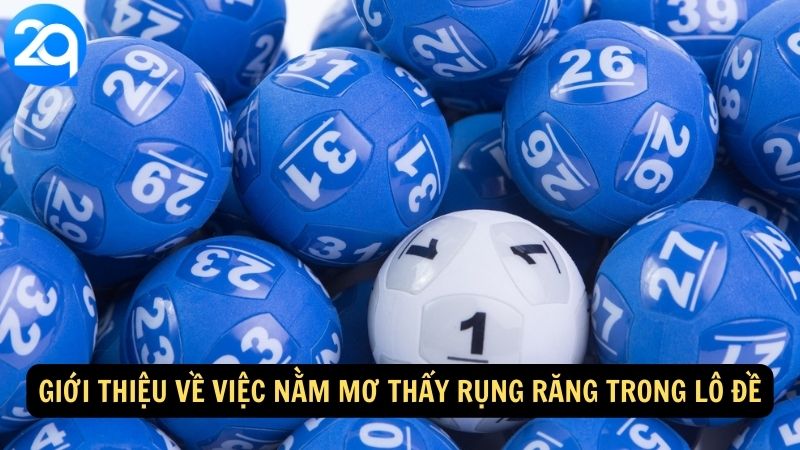 Nằm Mơ Thấy Rụng Răng: Tìm Hiểu Ý Nghĩa Và Con Số Đề Chính Xác 5 Giới thiệu về việc Nằm Mơ Thấy Rụng Răng trong lô đề