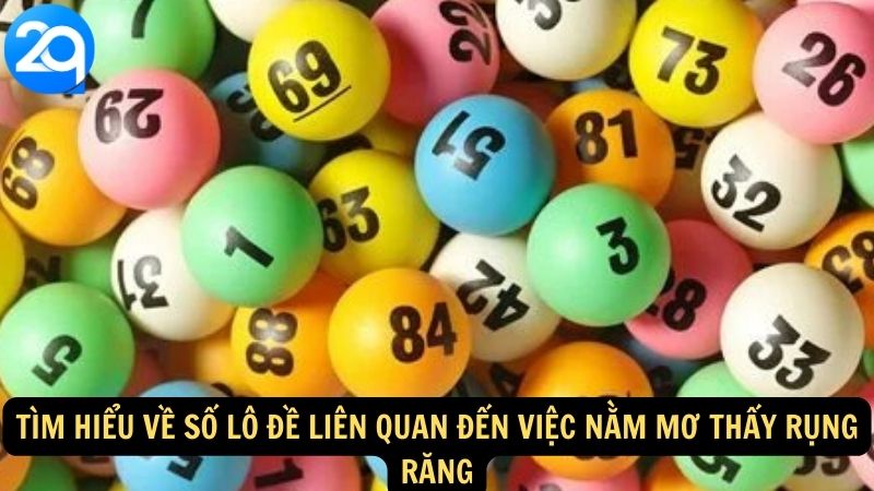 Nằm Mơ Thấy Rụng Răng: Tìm Hiểu Ý Nghĩa Và Con Số Đề Chính Xác 6 Tìm hiểu về số lô đề liên quan đến việc Nằm Mơ Thấy Rụng Răng