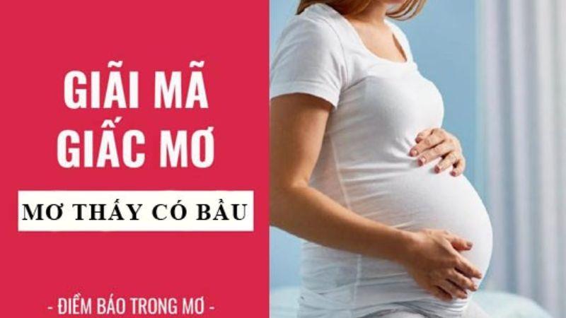 Giải Mã Giấc Mơ: Nằm Mơ Thấy Có Bầu Đánh Đề Gì? 6 Giải mã giấc mơ Nằm Mơ Thấy Có Bầu