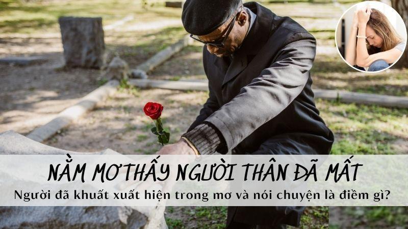 Ý nghĩa của việc Nằm Mơ Thấy Người Thân Đã Mất trong xổ số