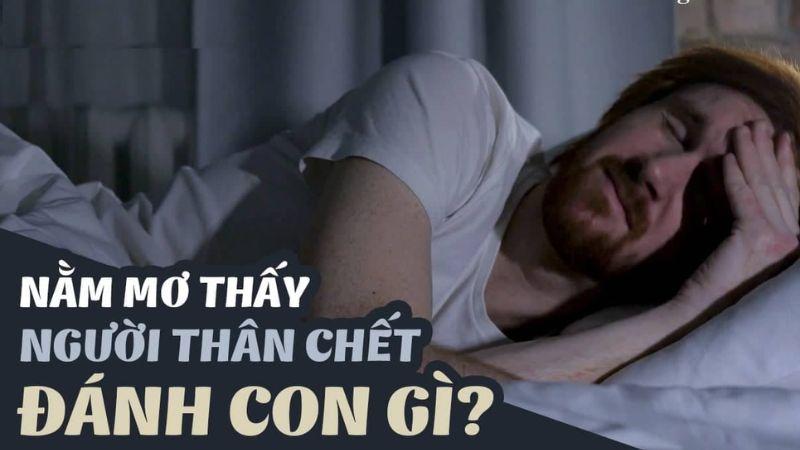 Nằm mơ thấy người thân chết đánh con gì? Giải mã số may mắn từ giấc mơ 7 Những con số may mắn mà giấc mơ mang đến khi mơ thấy người thân chết