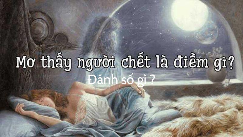 Nằm Mơ Thấy Người Đã Mất Đánh Số Gì: Ý Nghĩa và Giải Mã 7 Nằm mơ thấy người đã mất đánh số là một hiện tượng kỳ lạ và bí ẩn