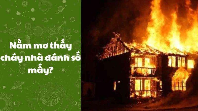 Nằm mơ thấy cháy nhà trong lô đề: Tâm linh và số may mắn 5 Nằm mơ cháy nhà đánh số nào và bí ẩn trong những giấc mơ đó