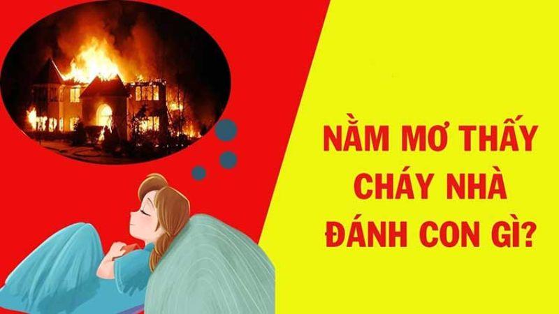 Nằm mơ thấy cháy nhà trong lô đề: Tâm linh và số may mắn 6 Giấc mơ thấy cháy nhà mang đến những điềm báo tốt đẹp hững điều mới mẻ, thuận lợi hơn trong tương lai