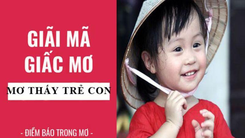Nằm Mơ Thấy Con Nít Trong Xổ Số - Điềm Báo Gì? 6 Giải mã giấc mơ thấy con nít