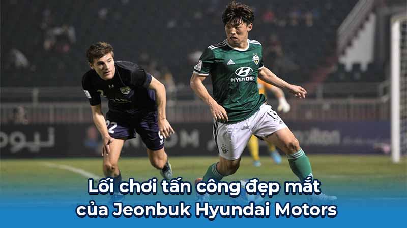 Jeonbuk Hyundai Motors: Huyền Thoại K League & Ước Mơ Châu Á 6 Lối chơi tấn công đẹp mắt của Jeonbuk Hyundai Motors