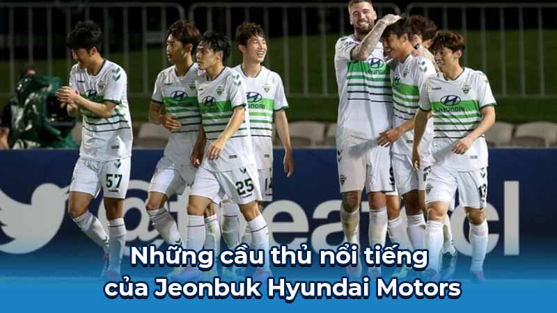 Jeonbuk Hyundai Motors: Huyền Thoại K League & Ước Mơ Châu Á 7 Những cầu thủ nổi tiếng của Jeonbuk Hyundai Motors