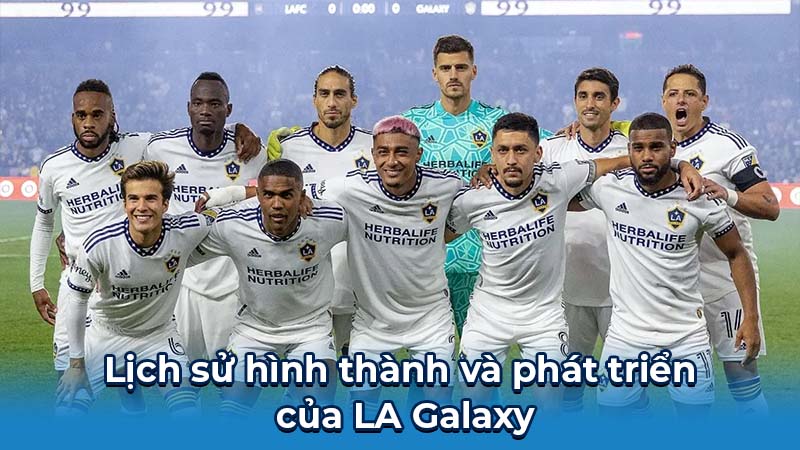 Lịch sử hình thành và phát triển của LA Galaxy