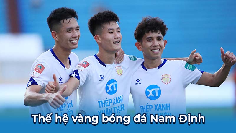 Nam Định: Ngọn Lửa Bất Diệt Của Bóng Đá Thành Nam 7 Thế hệ vàng bóng đá Nam Định