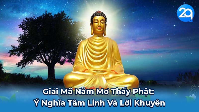 Giải Mã Nằm Mơ Thấy Phật: Ý Nghĩa Tâm Linh Và Lời Khuyên