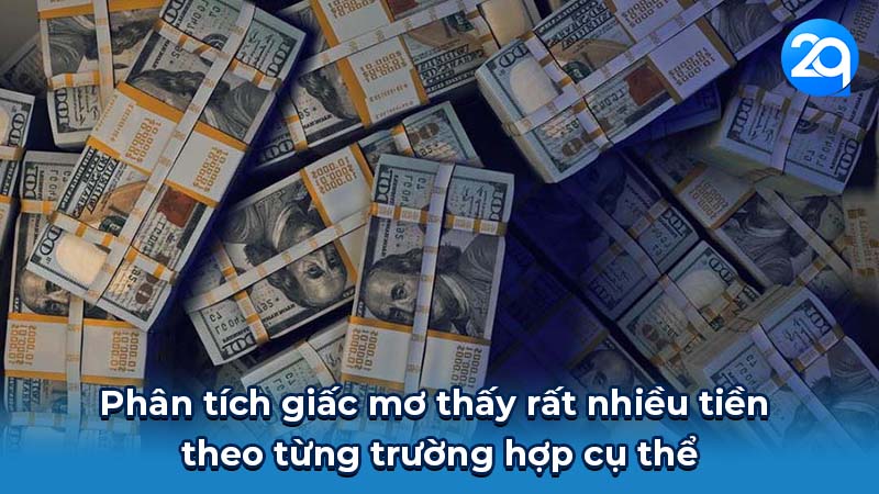 Nằm mơ thấy rất nhiều tiền: Điềm báo may mắn hay ẩn chứa điều gì? 6 Phân tích giấc mơ thấy rất nhiều tiền theo từng trường hợp cụ thể