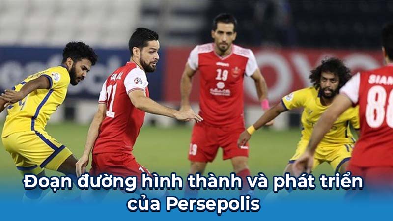 Persepolis: Biểu Tượng Và Niềm Tự Hào Của Bóng Đá Iran 5 Đoạn đường hình thành và phát triển của Persepolis