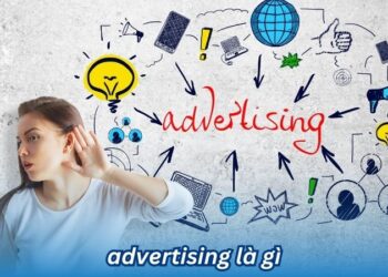 Advertising là gì? 6 advertising la gi
