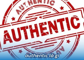 Authentic là gì? 3 authentic la gi