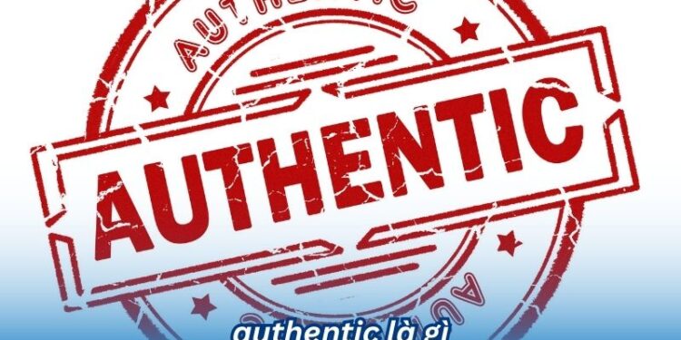Authentic là gì? 2 authentic la gi