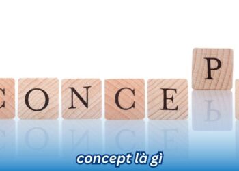 Concept là gì? 4 concept la gi
