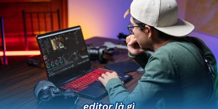 Editor là gì? 2 editor la gi