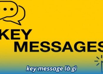 Key Message là gì? 10 key message la gi