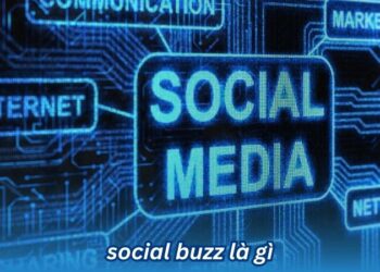Social Buzz là gì? 5 social buzz la gi 1