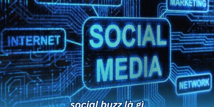 Social Buzz là gì? 2 social buzz la gi 1