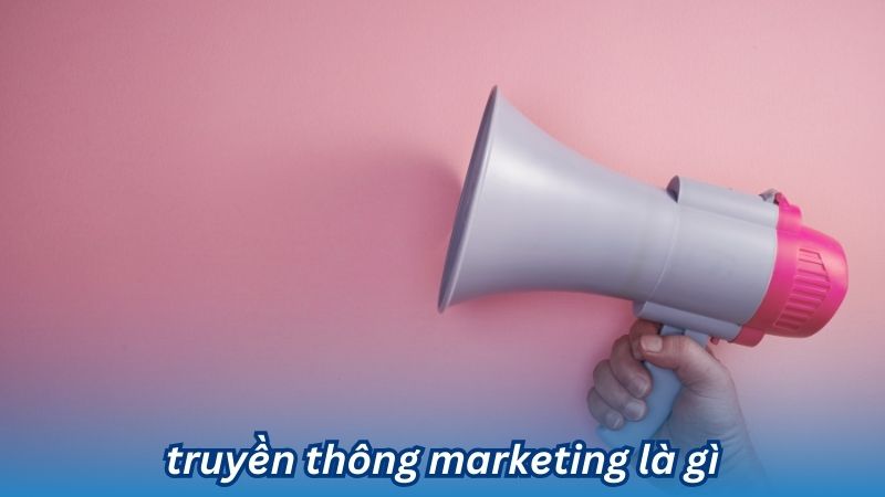 Truyền Thông Marketing Là Gì? 3 Truyền Thông Marketing Là Gì?