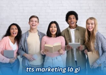 TTS Marketing là gì? 6 tts marketing la gi