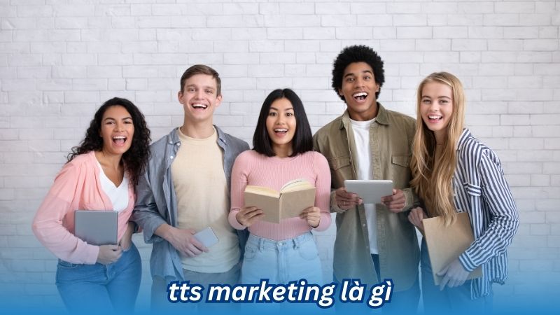 TTS Marketing là gì? 3 TTS Marketing là gì?