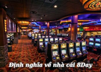 Nhà cái 8Day: Nhà cái uy tín, khuyến mãi đặc biệt dành riêng cho bạn 4 dinh-nghia-ve-nha-cai-8day