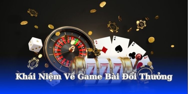 Game Bài Đổi Thưởng: Cổng Game Uy Tín Và Những Ưu Đãi Không Thể Bỏ Lỡ 2 khai-niem-ve-game-bai-doi-thuong