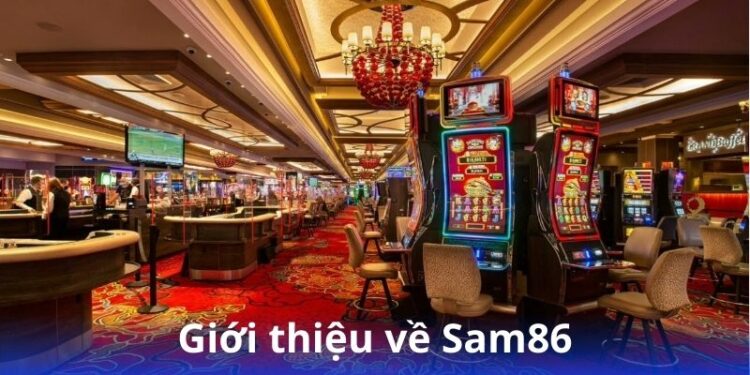 Sam86 - Nhà cái đáng tin cậy của mọi cược thủ 2 gioi-thieu-ve-sam86
